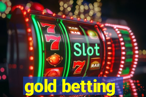 gold betting