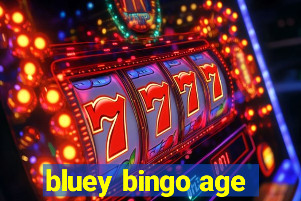 bluey bingo age