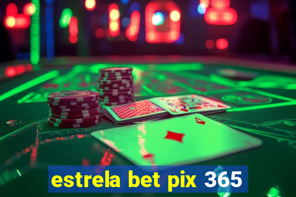 estrela bet pix 365