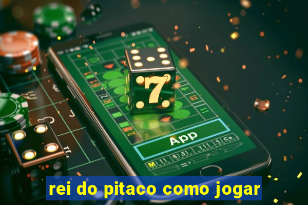 rei do pitaco como jogar