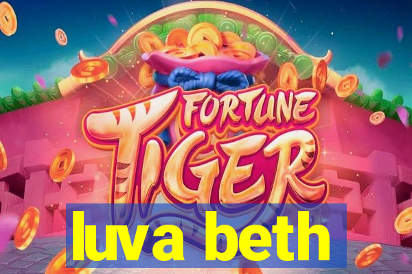 luva beth