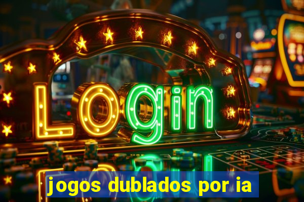 jogos dublados por ia