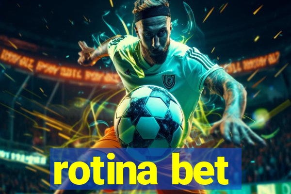 rotina bet