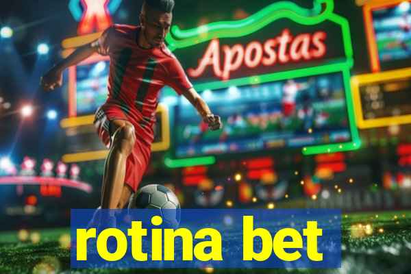 rotina bet