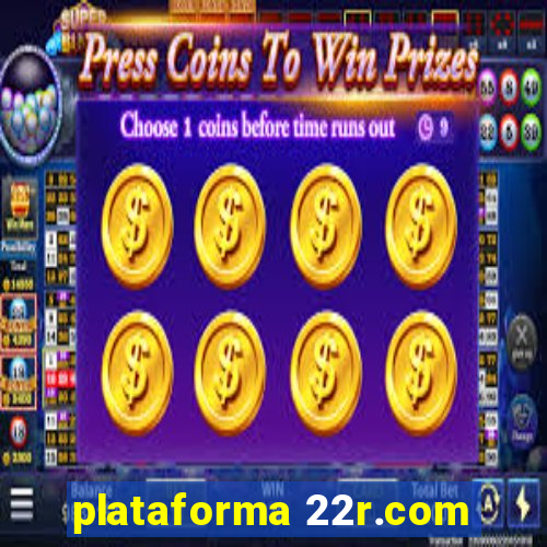 plataforma 22r.com