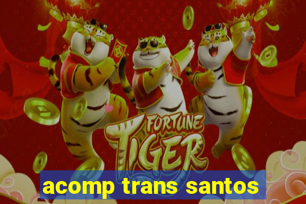 acomp trans santos