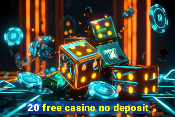 20 free casino no deposit