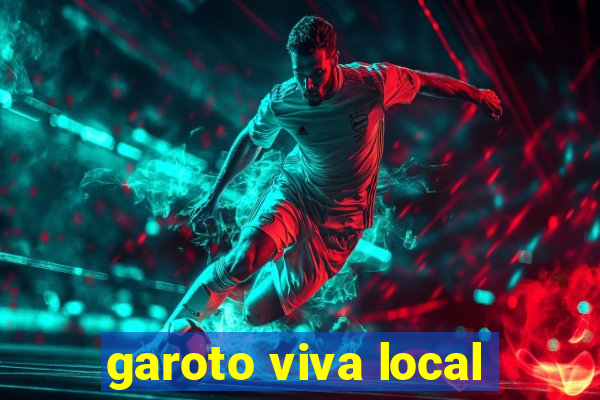 garoto viva local