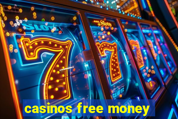 casinos free money