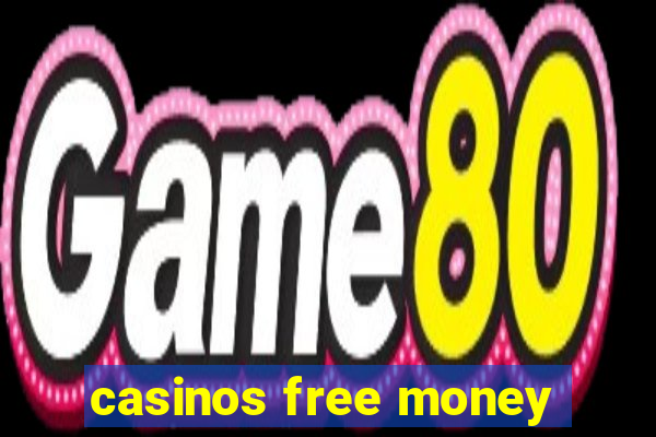 casinos free money