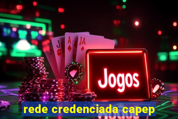 rede credenciada capep