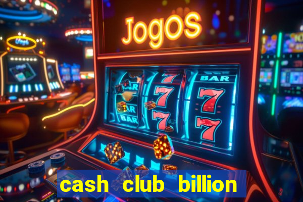 cash club billion casino slots