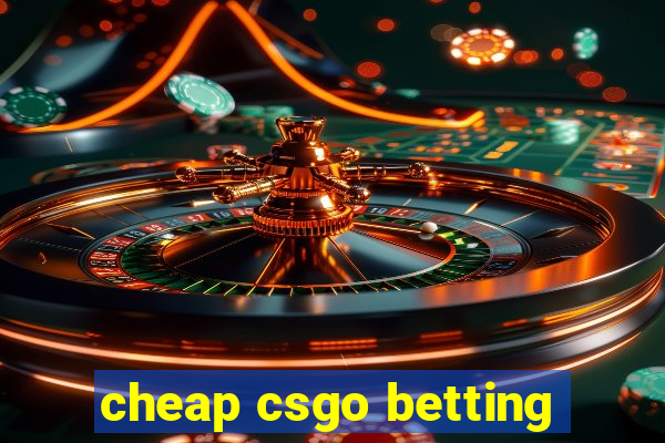 cheap csgo betting