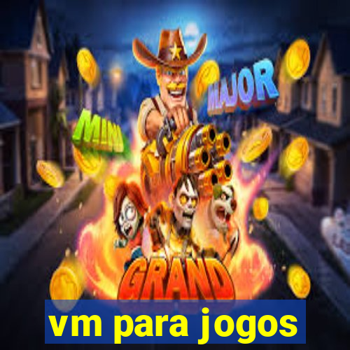 vm para jogos