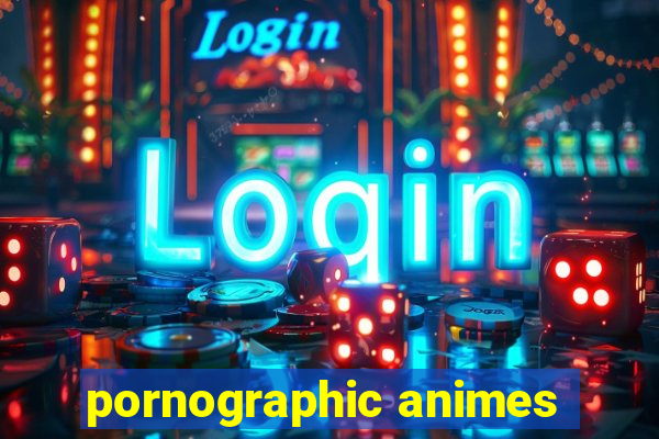 pornographic animes