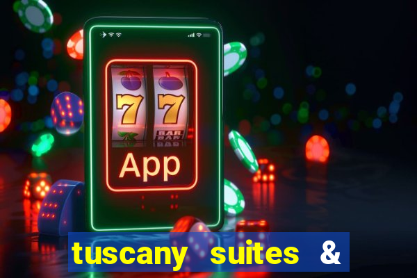 tuscany suites & casino in las vegas