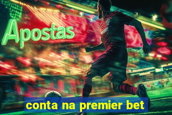 conta na premier bet