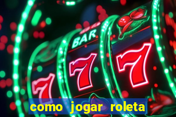 como jogar roleta brasileira betano