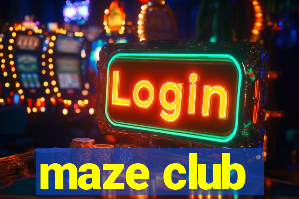 maze club