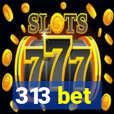 313 bet