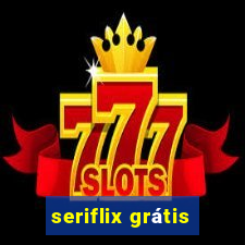 seriflix grátis