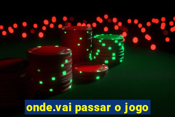 onde.vai passar o jogo