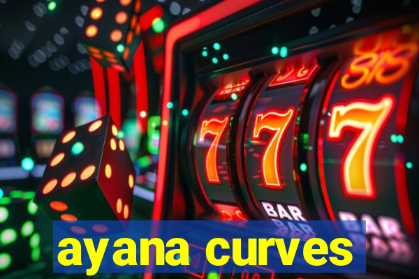 ayana curves