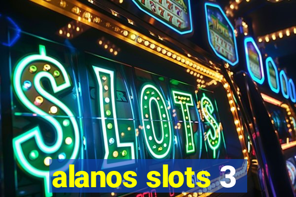 alanos slots 3