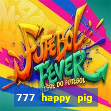 777 happy pig slots casino