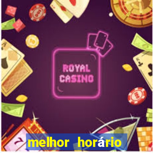 melhor horário para jogar fortune touro a noite