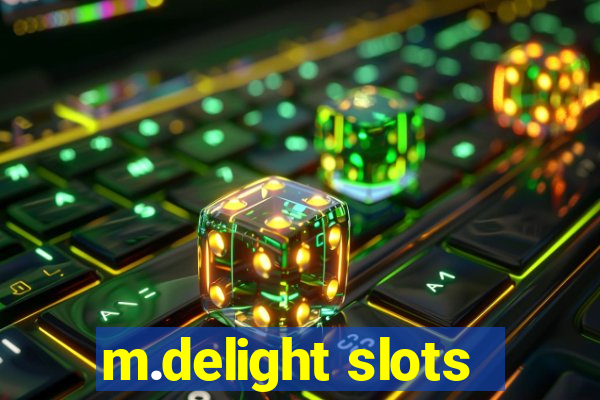 m.delight slots