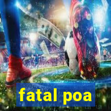 fatal poa