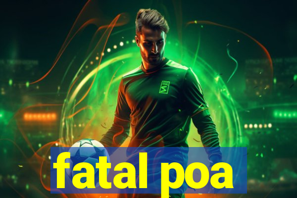 fatal poa