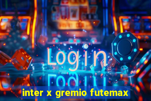 inter x gremio futemax