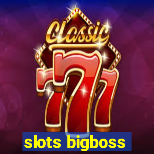 slots bigboss