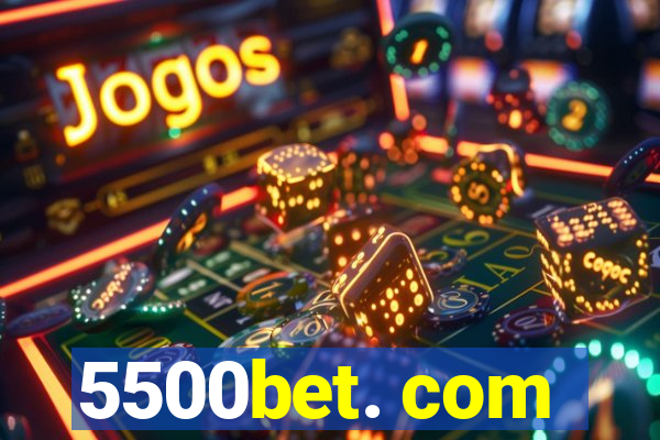 5500bet. com