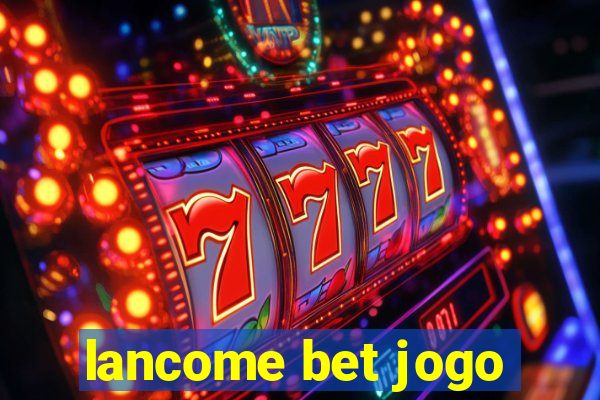 lancome bet jogo