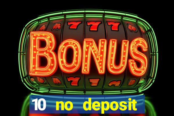 10 no deposit casino bonuses