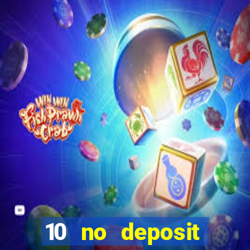 10 no deposit casino bonuses