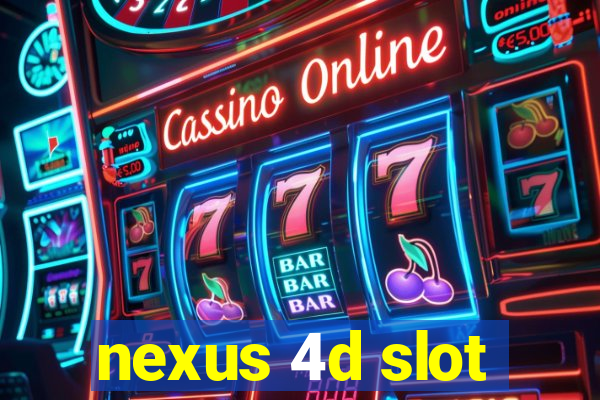 nexus 4d slot