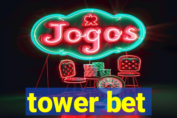 tower bet