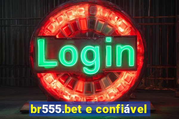 br555.bet e confiável