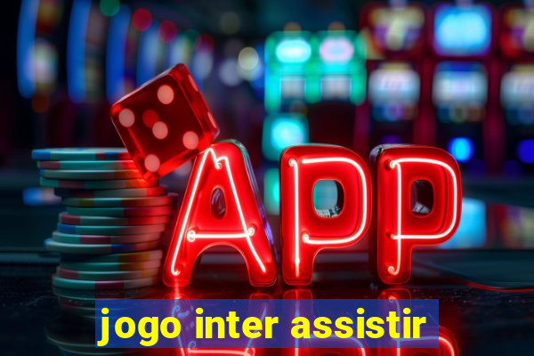 jogo inter assistir