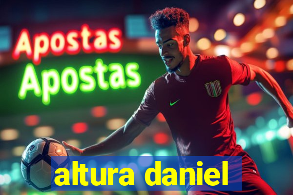 altura daniel