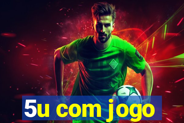 5u com jogo