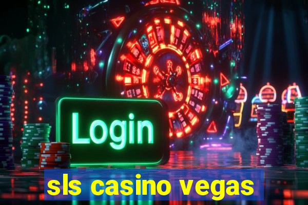 sls casino vegas