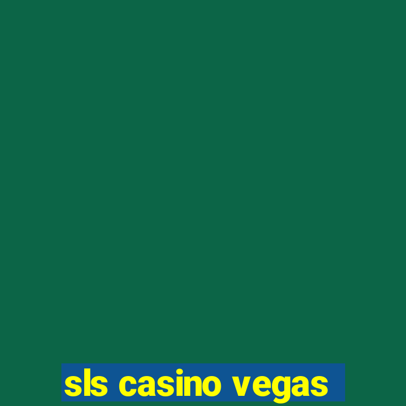 sls casino vegas