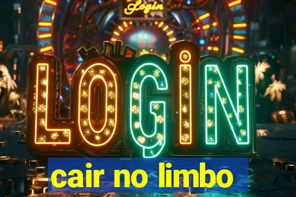 cair no limbo