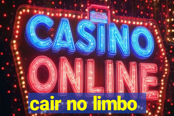 cair no limbo