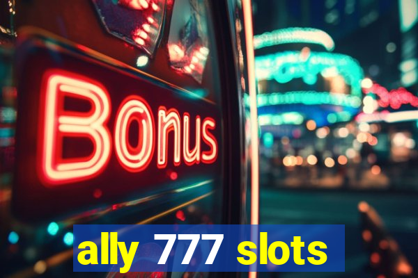 ally 777 slots